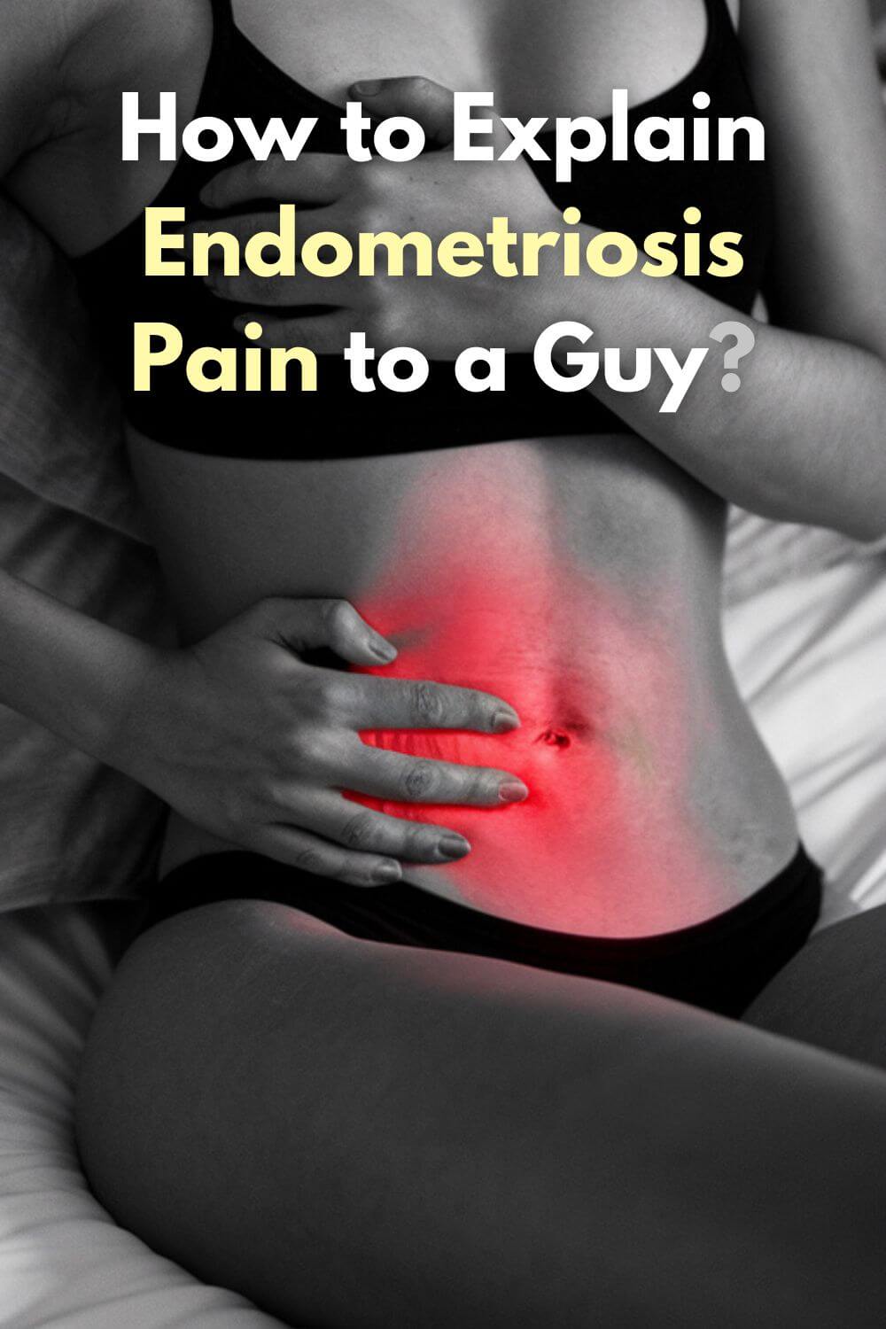 How to Explain Endometriosis Pain to a Guy 6