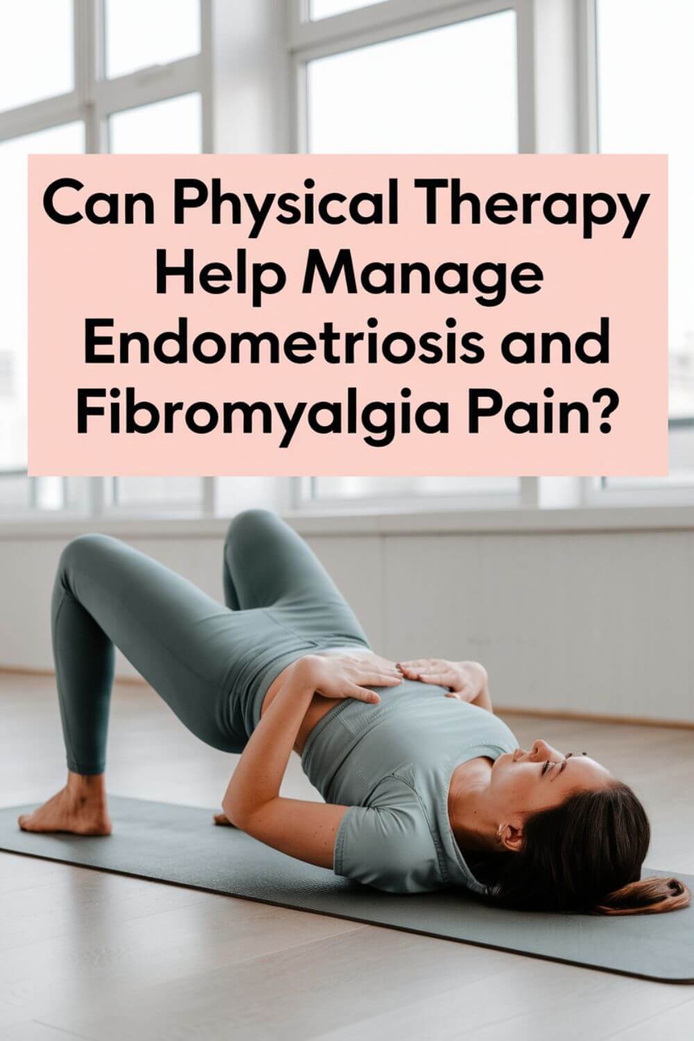 Can Physical Therapy Help Manage Endometriosis and Fibromyalgia Pain 5