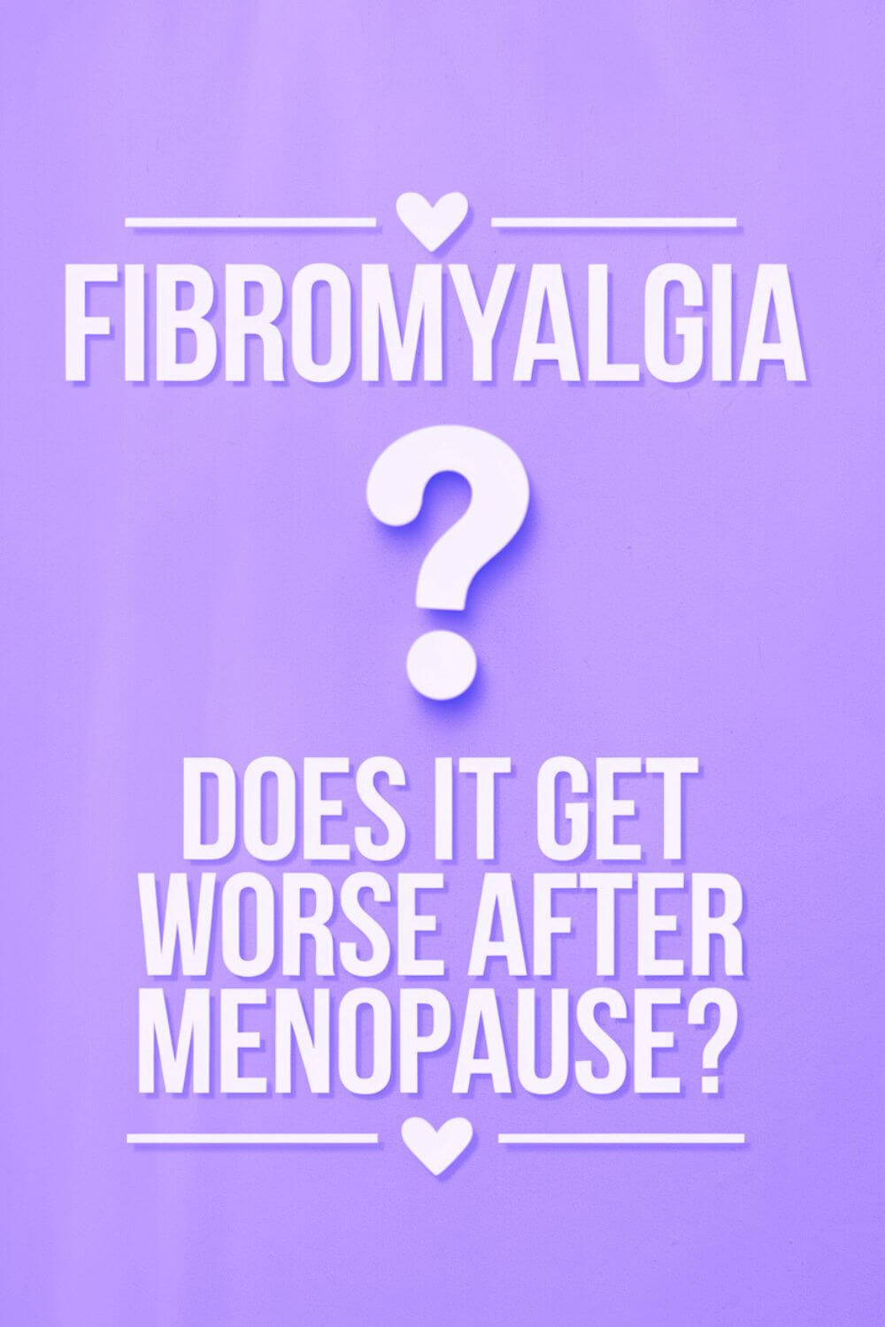 Does Fibromyalgia Get Worse After Menopause 10