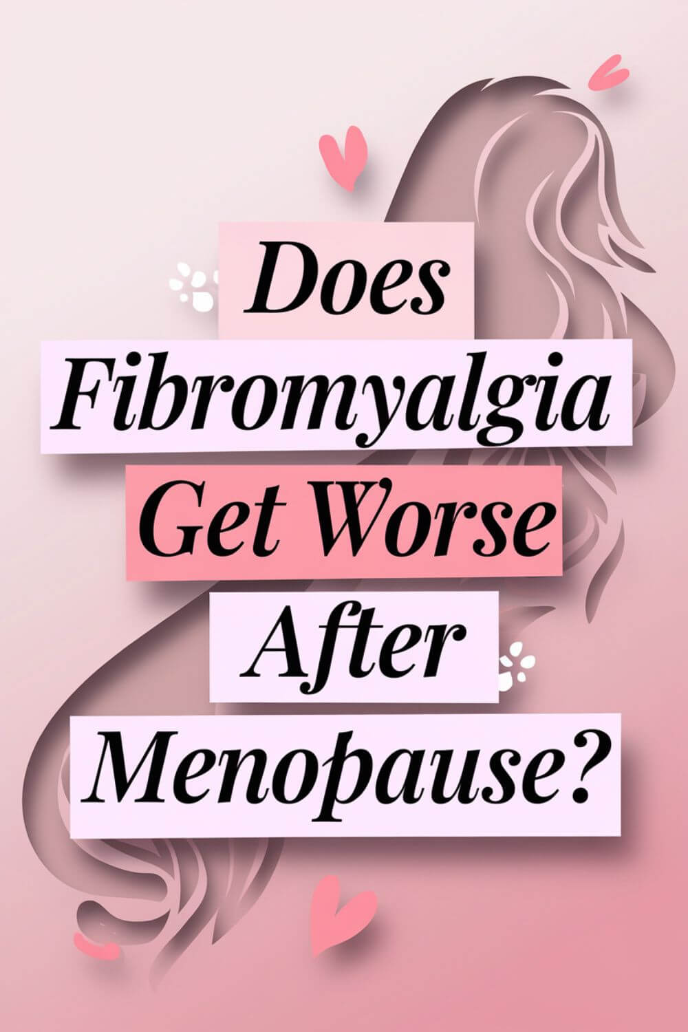 Does Fibromyalgia Get Worse After Menopause 4