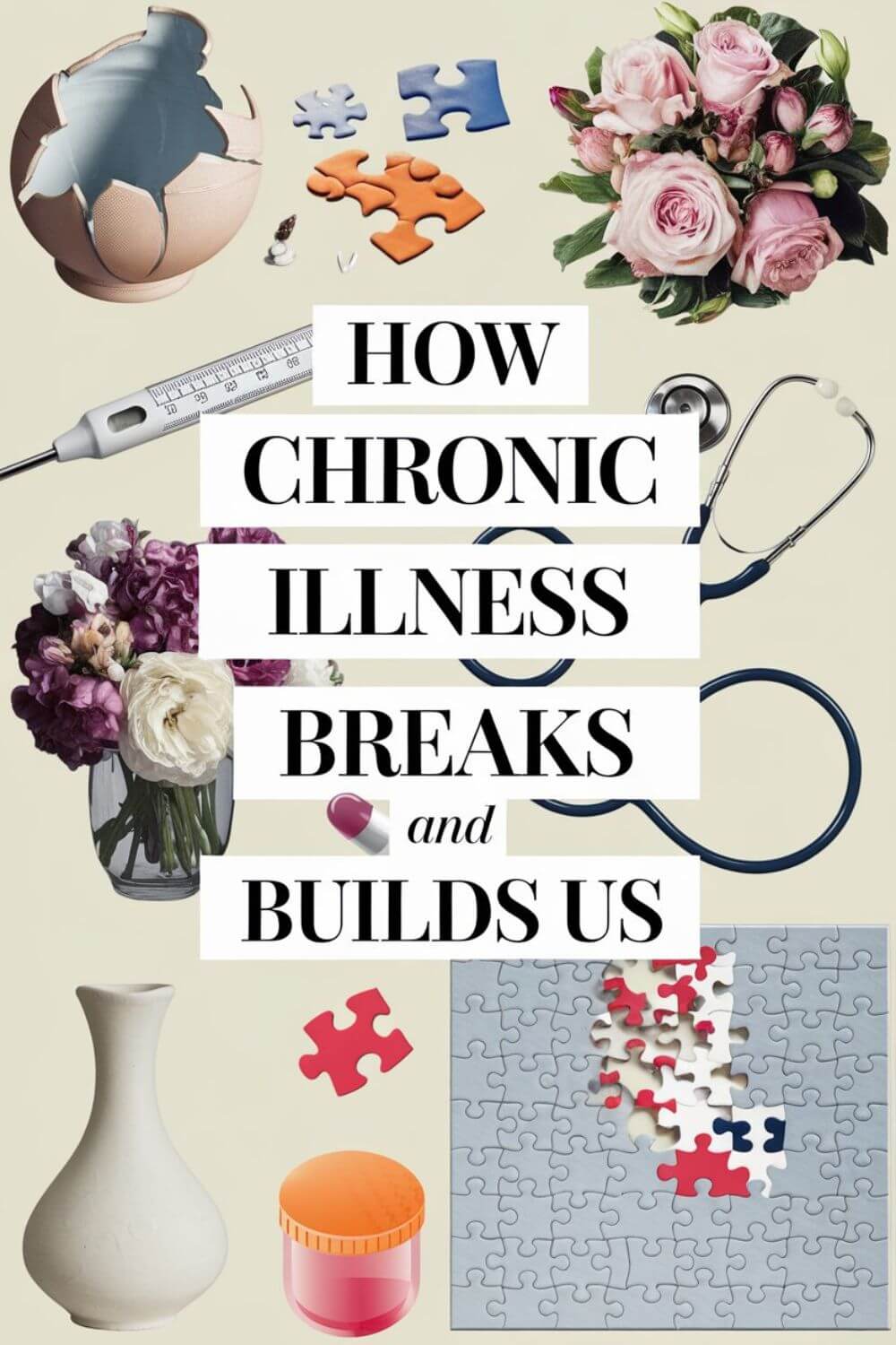 How Chronic Illness Breaks and Builds Us 4