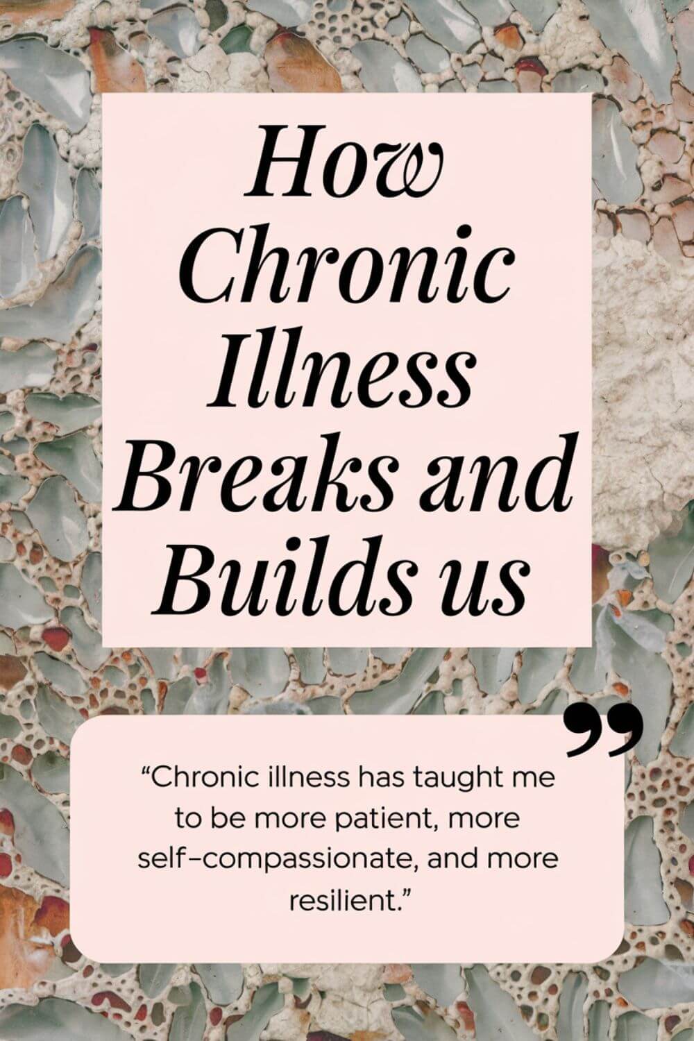 How Chronic Illness Breaks and Builds Us 5