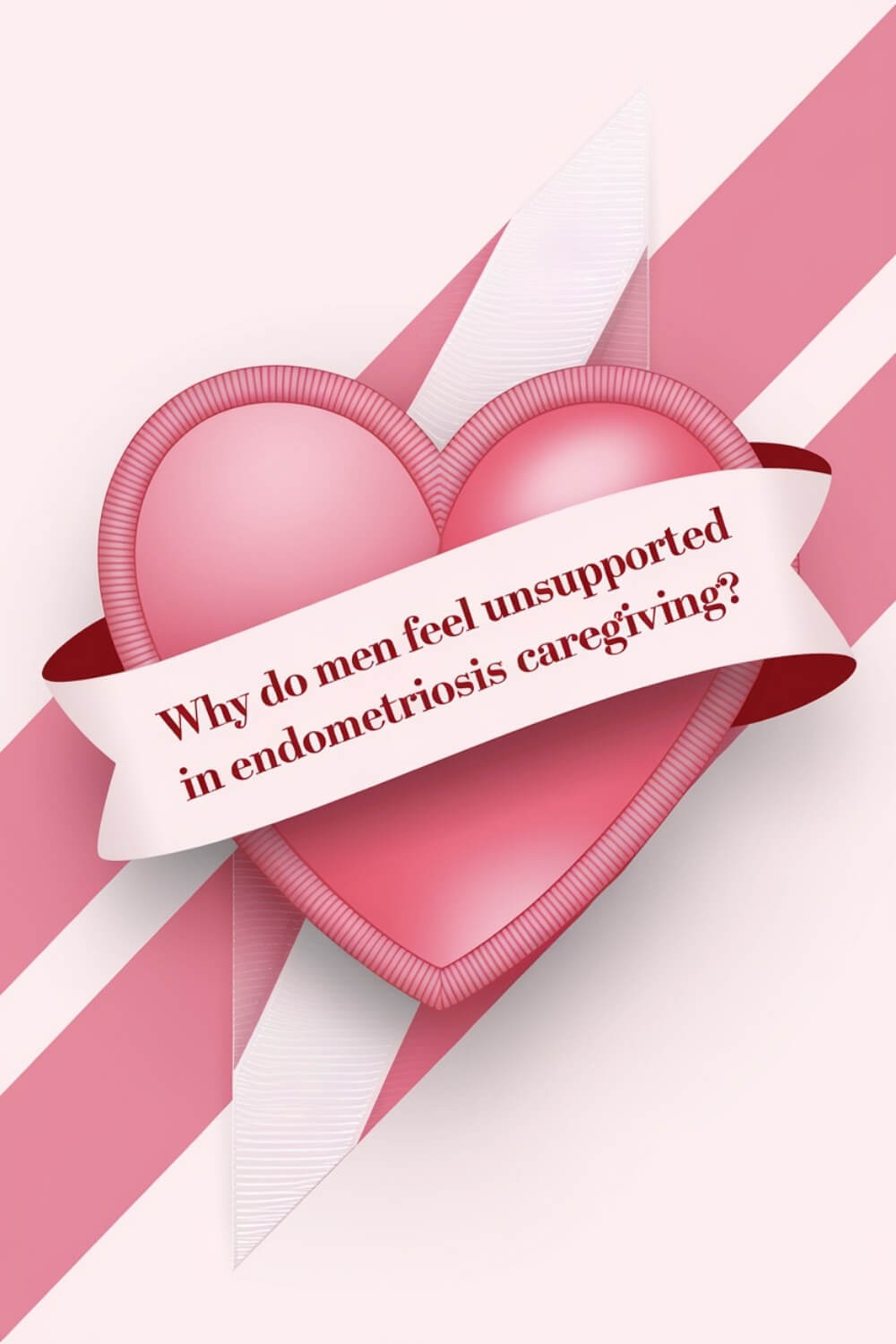 Men Feel Unsupported in Endometriosis Caregiving 6