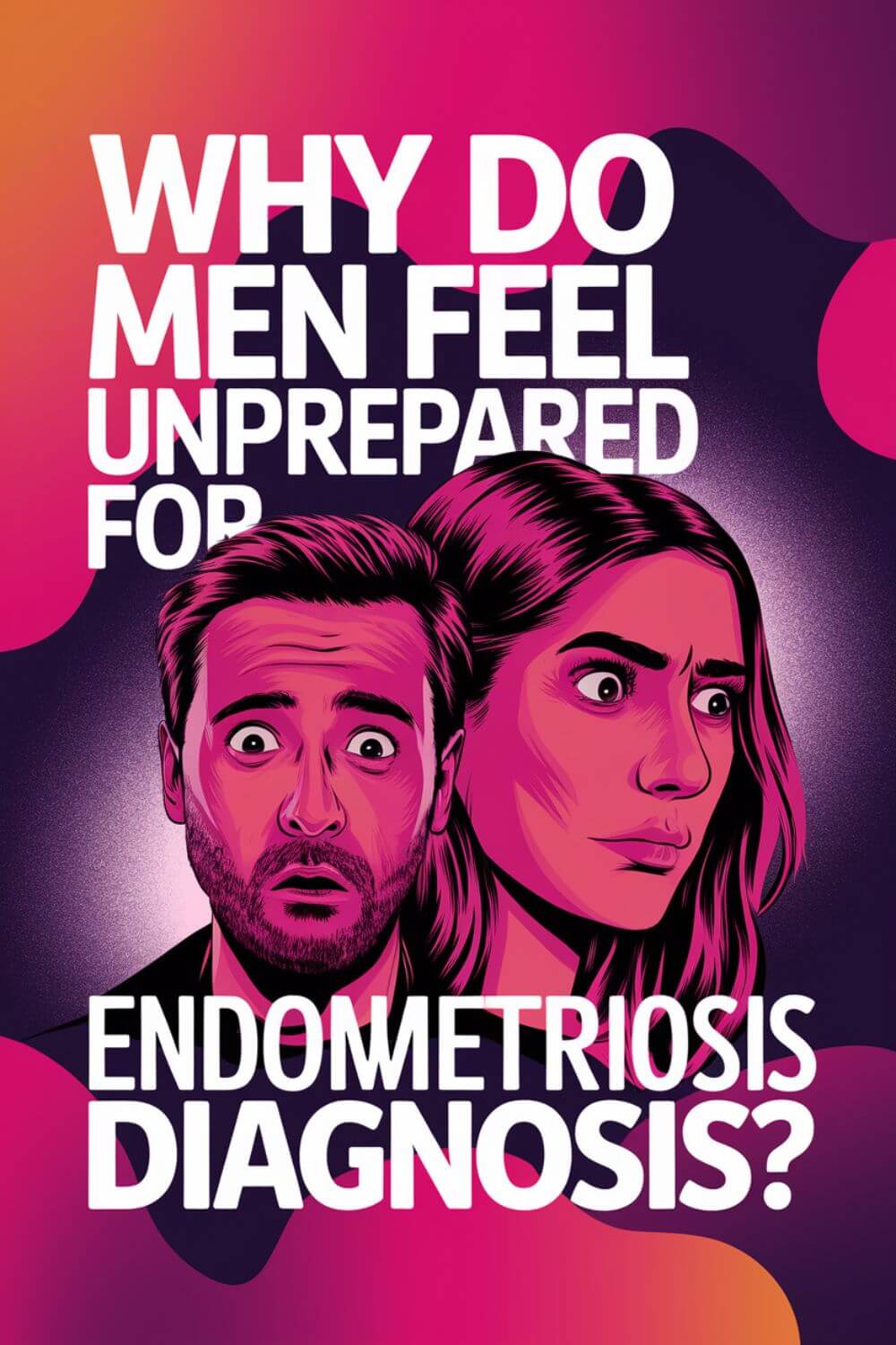 Why Do Men Feel Unprepared for Endometriosis Diagnosis 2