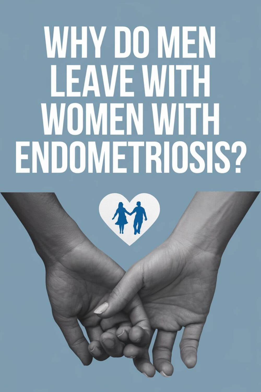 Why Do Men Leave Women with Endometriosis 3