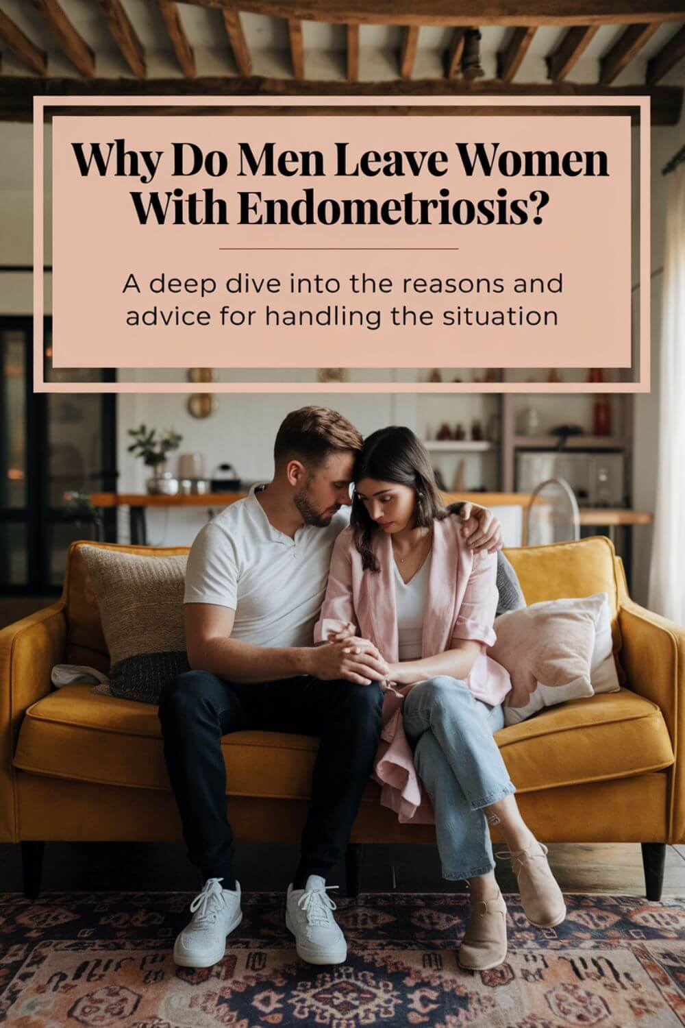 Why Do Men Leave Women with Endometriosis 6