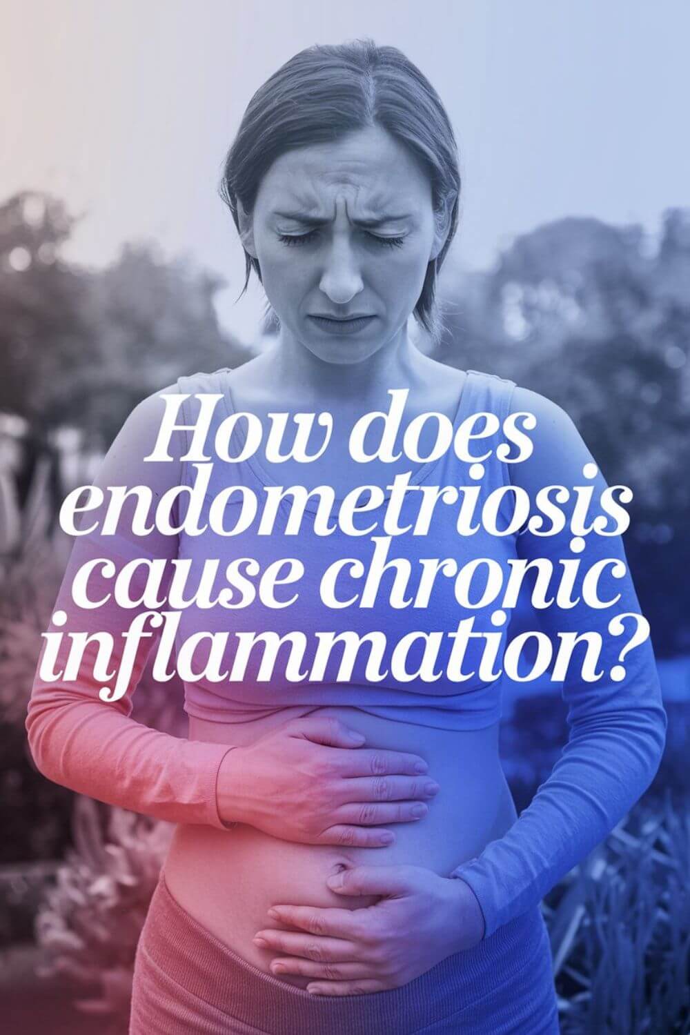 How Does Endometriosis Cause Chronic Inflammation 5