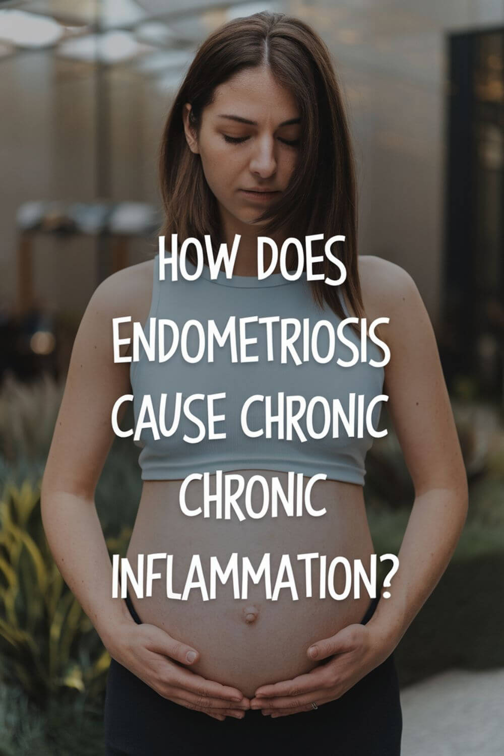 How Does Endometriosis Cause Chronic Inflammation 7