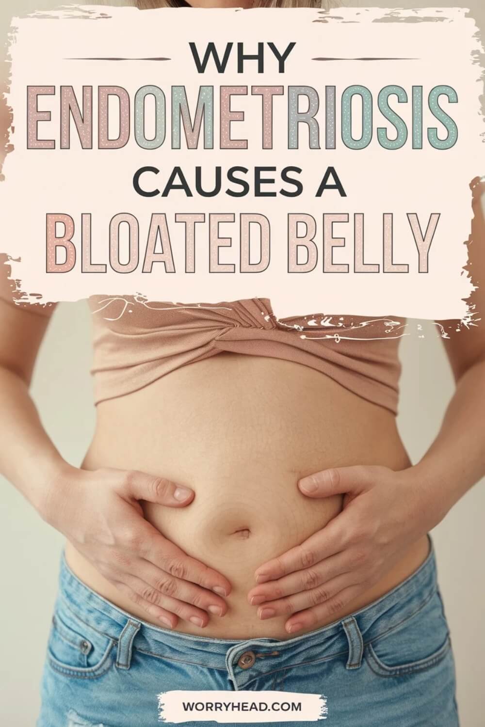 Why Endometriosis Causes Bloated Belly 4