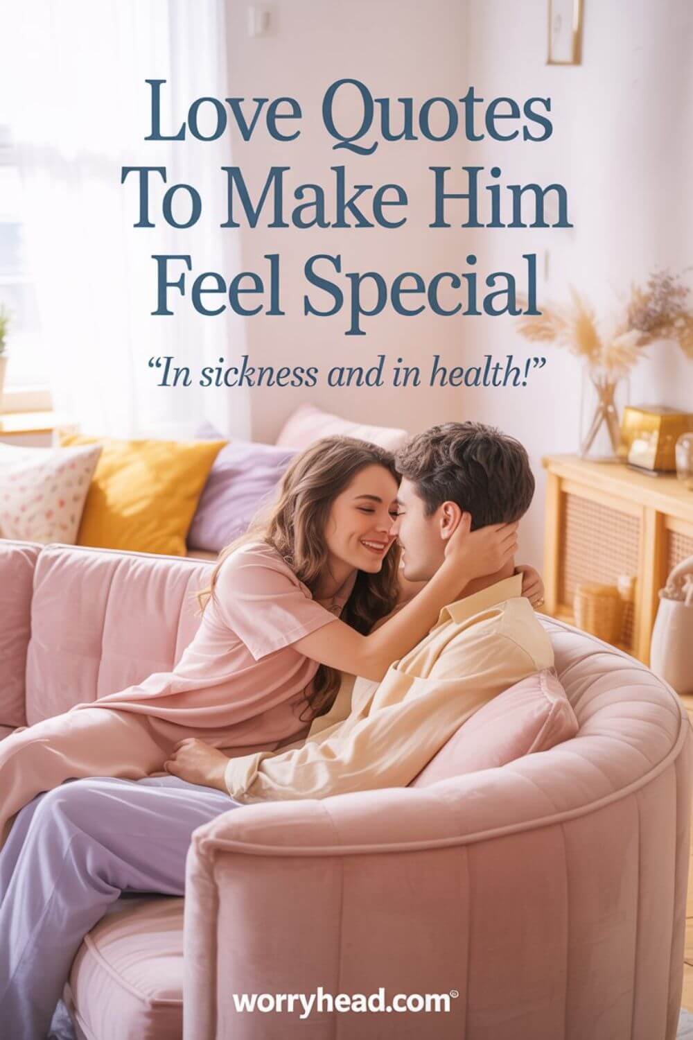 Love Quotes To Make Him Feel Special In Sickness and In Health 5
