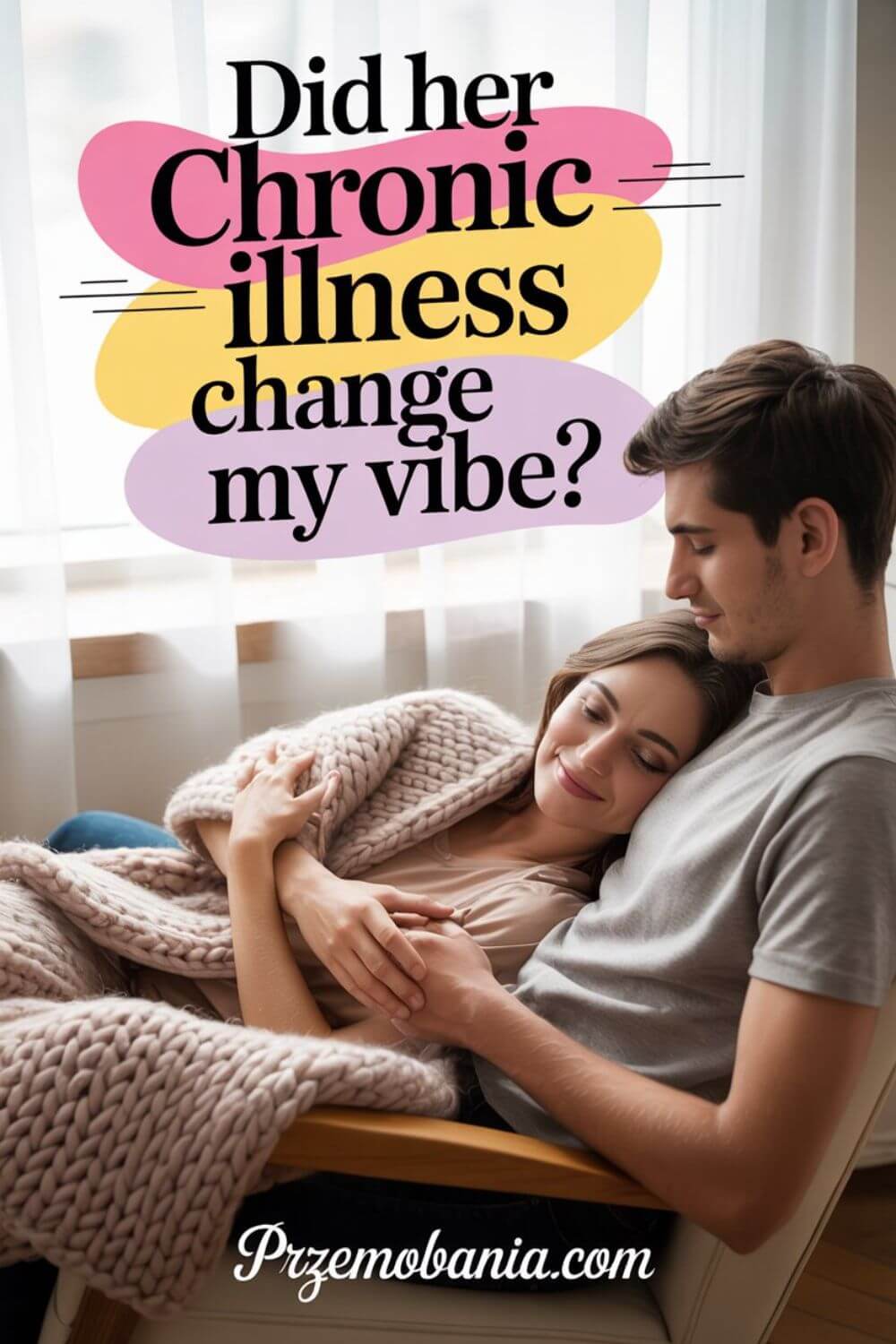 Did Her Chronic Illness Change My Vibe 10