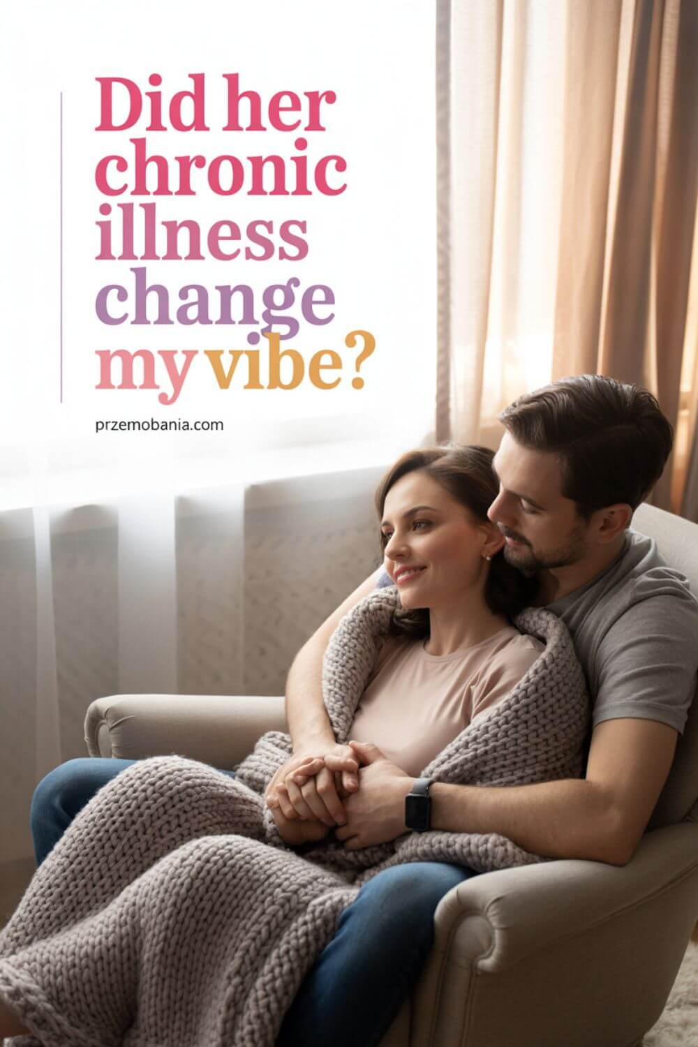 Did Her Chronic Illness Change My Vibe 4
