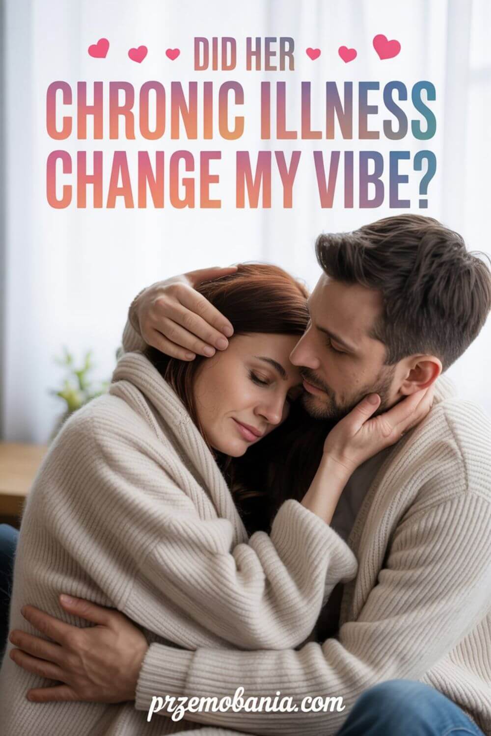 Did Her Chronic Illness Change My Vibe 6