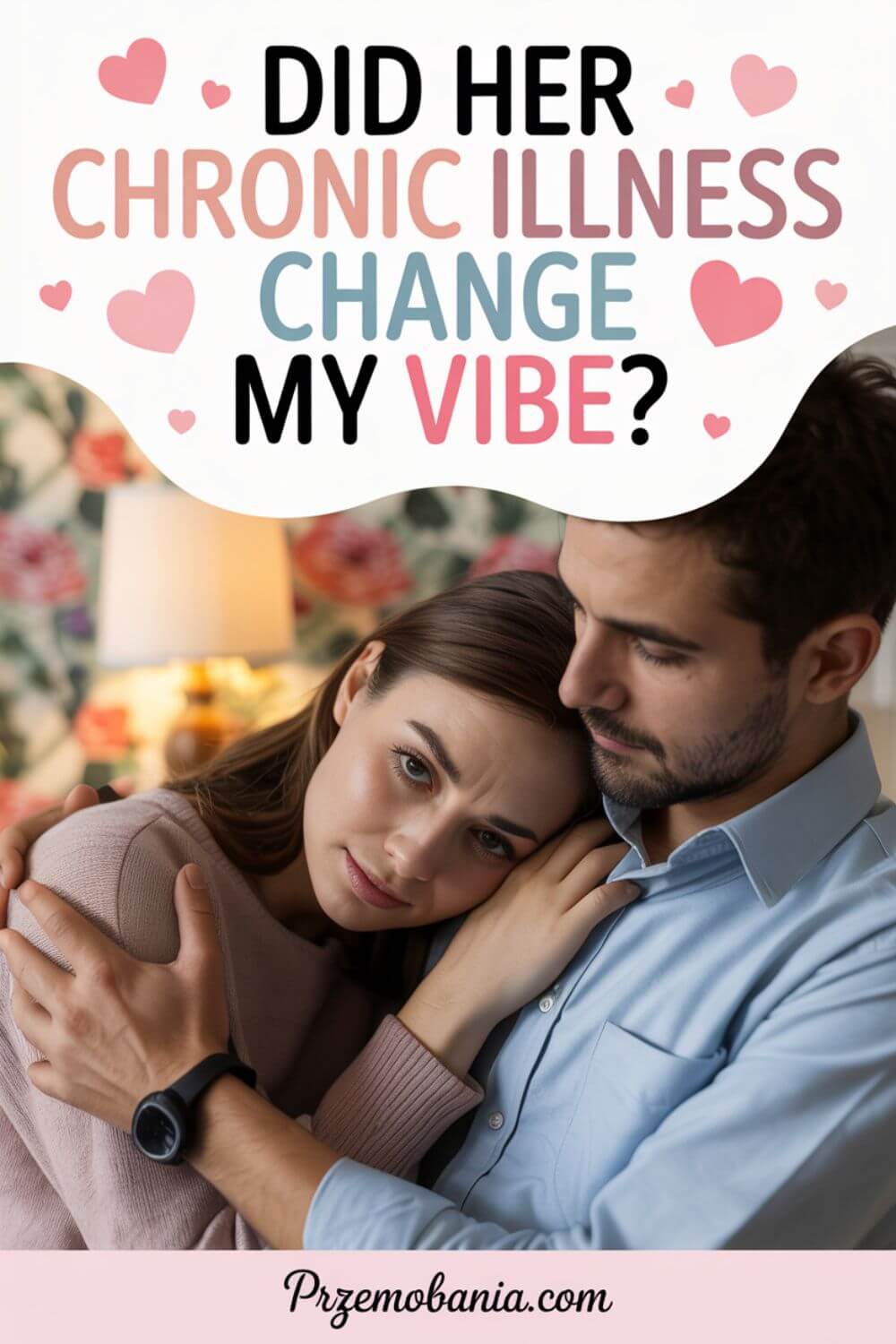 Did Her Chronic Illness Change My Vibe 7