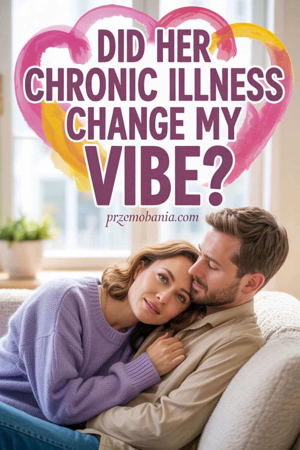 Did Her Chronic Illness Change My Vibe 9