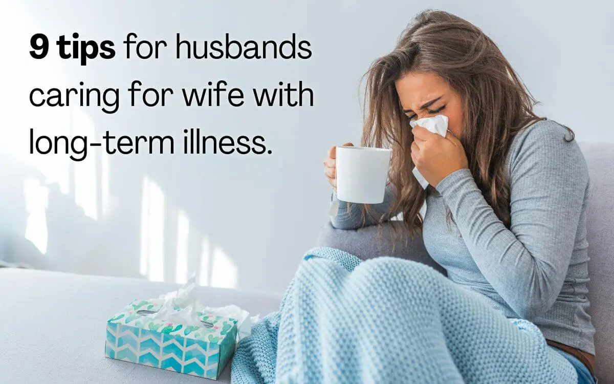 9 tips for husbands caring for wife with long-term illness