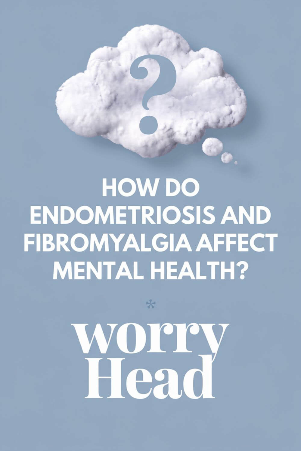 How do endometriosis and fibromyalgia affect mental health 1