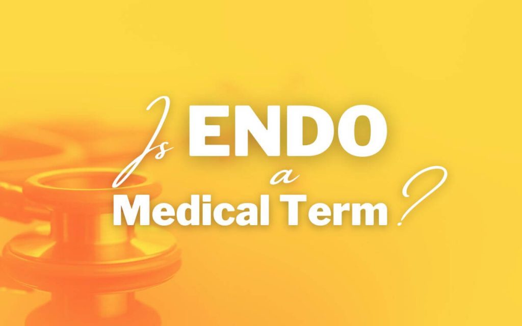 Is endo a medical term?