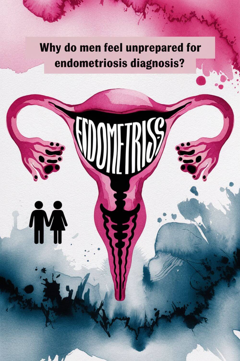 Why Do Men Feel Unprepared for Endometriosis Diagnosis 1