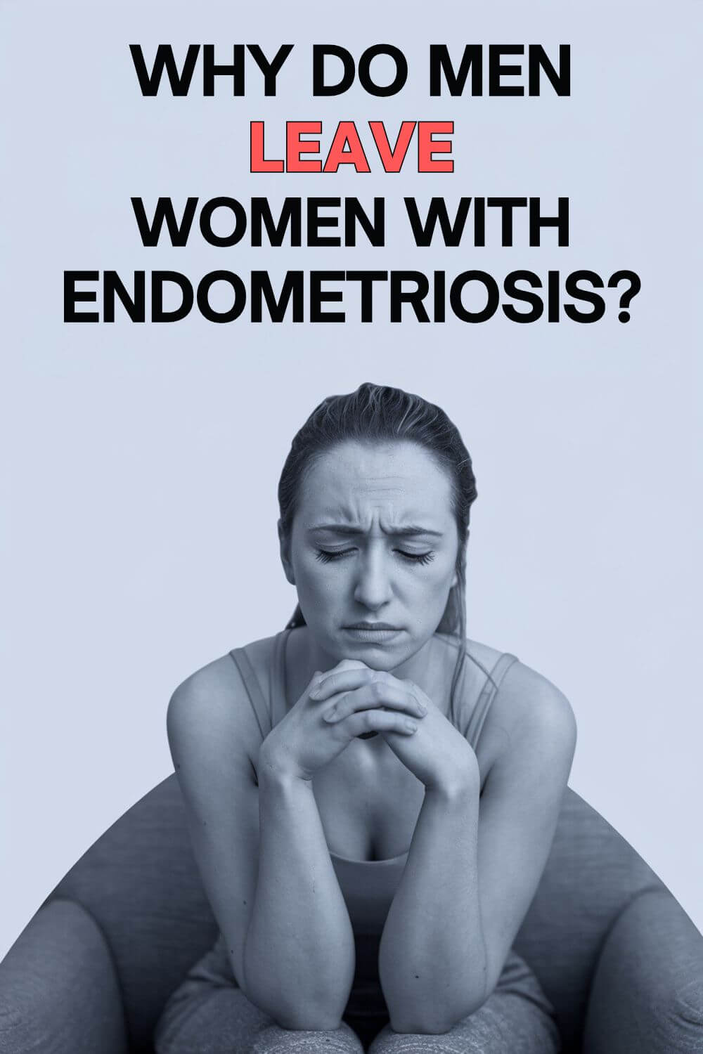 Why Do Men Leave Women with Endometriosis 1