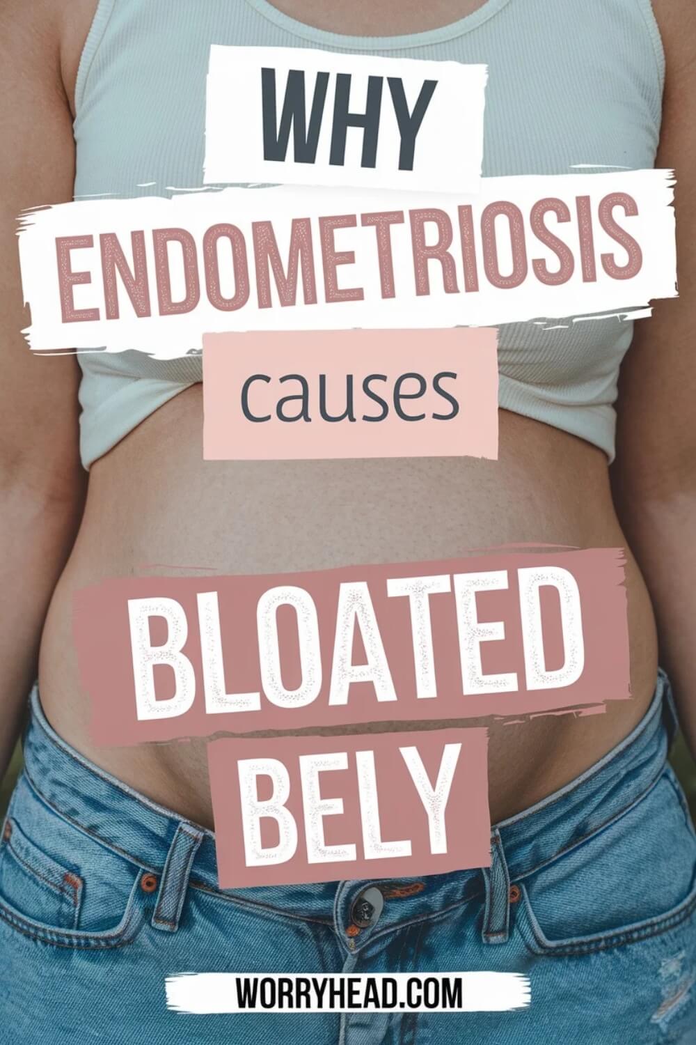 Why Endometriosis Causes Bloated Belly