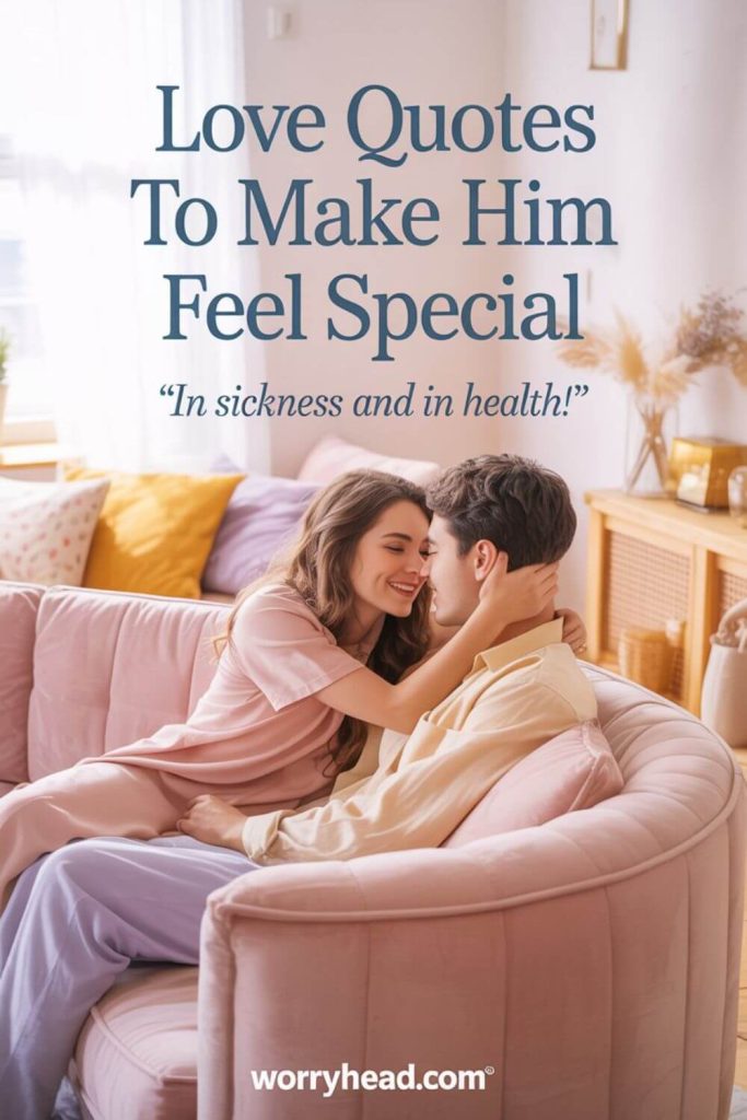 Love Quotes To Make Him Feel Special In Sickness and In Health