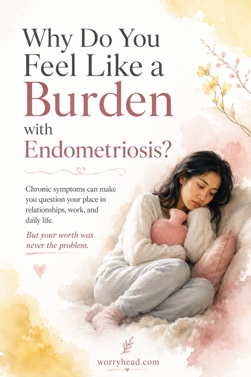 Why Do You Feel Like a Burden with Endometriosis 4