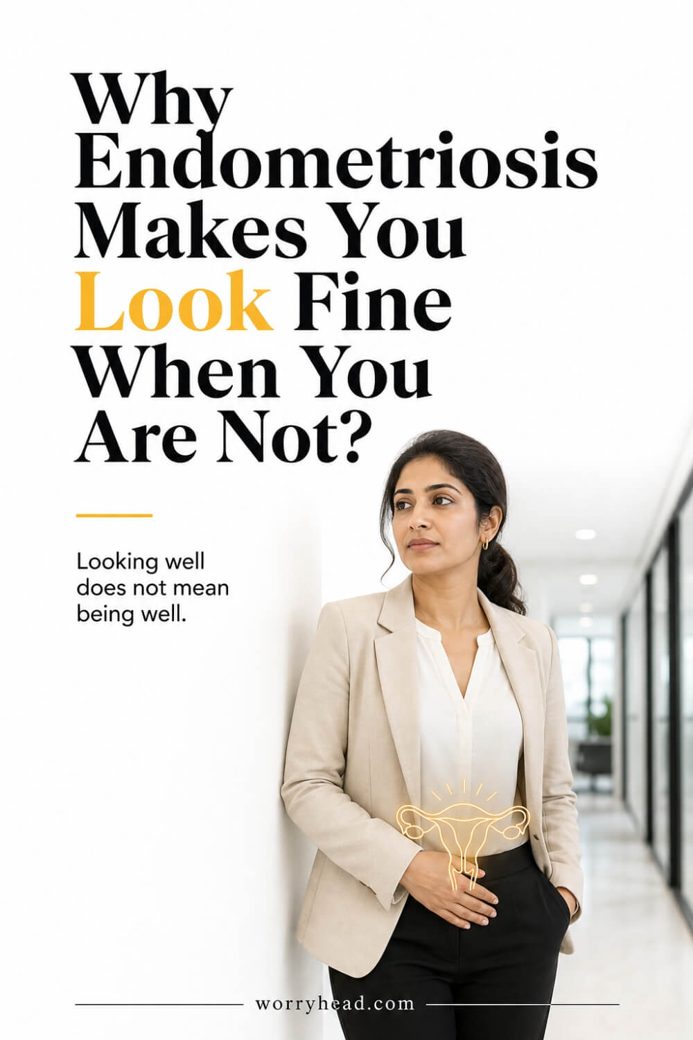 Why Endometriosis Makes You Look Fine When You Are Not 1