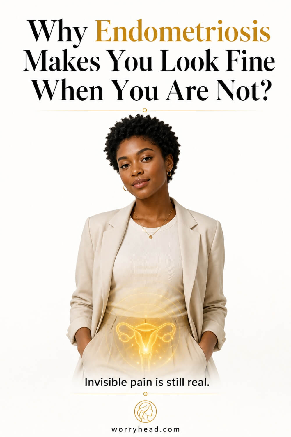 Why Endometriosis Makes You Look Fine When You Are Not 2