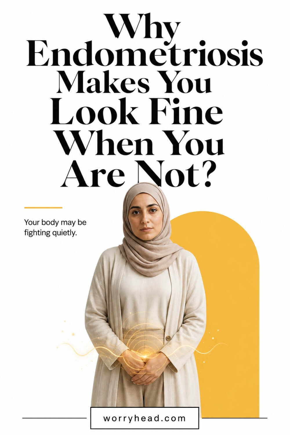 Why Endometriosis Makes You Look Fine When You Are Not 6