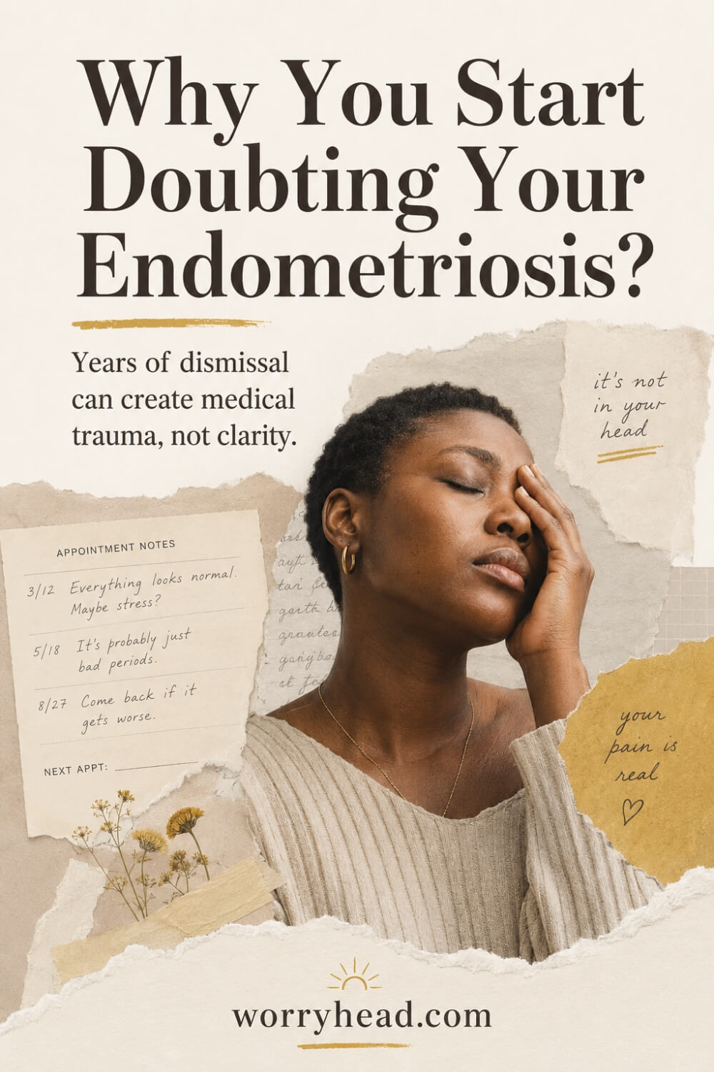 Why You Start Doubting Your Endometriosis 6