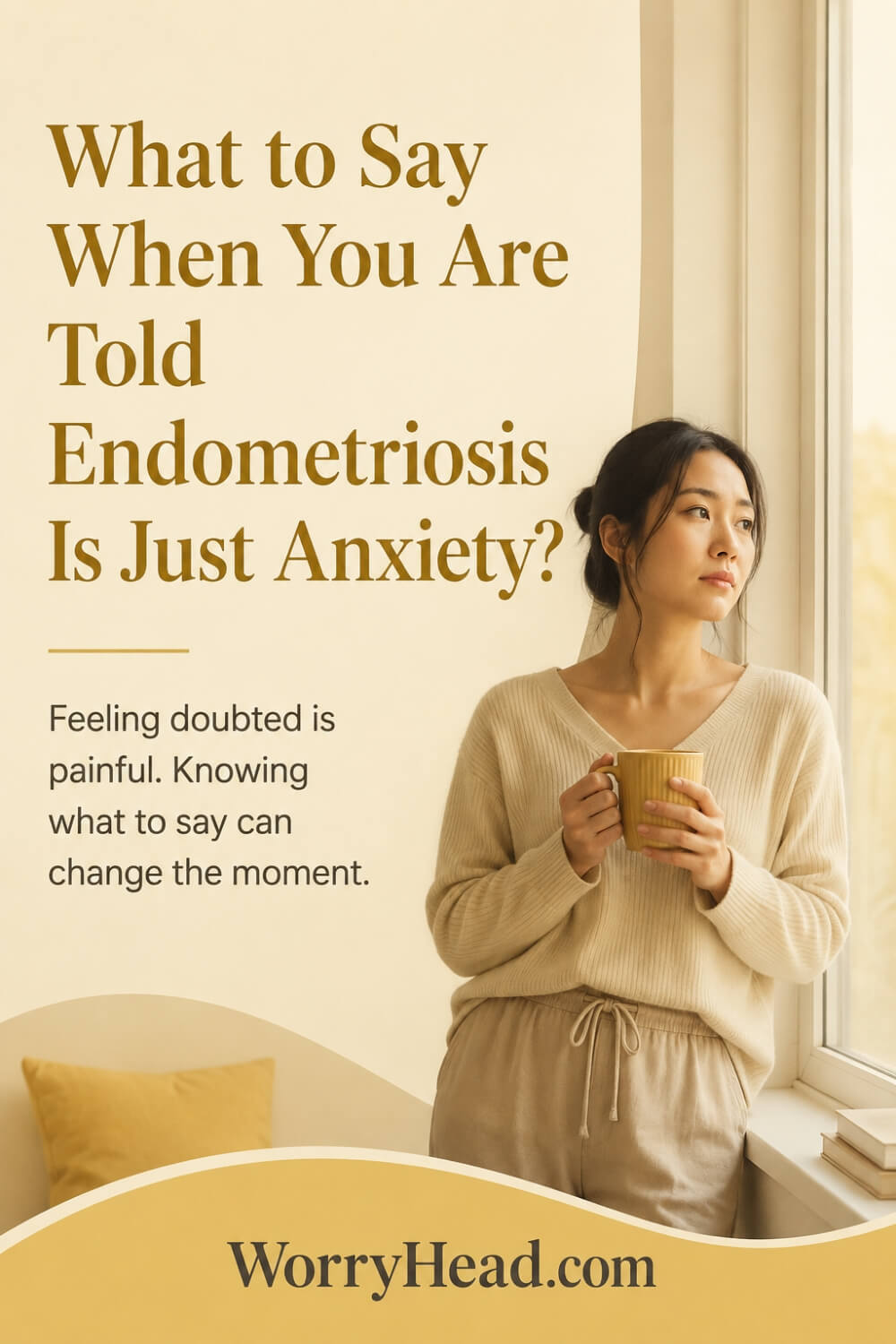 What to Say When You Are Told Endometriosis Is Just Anxiety 5