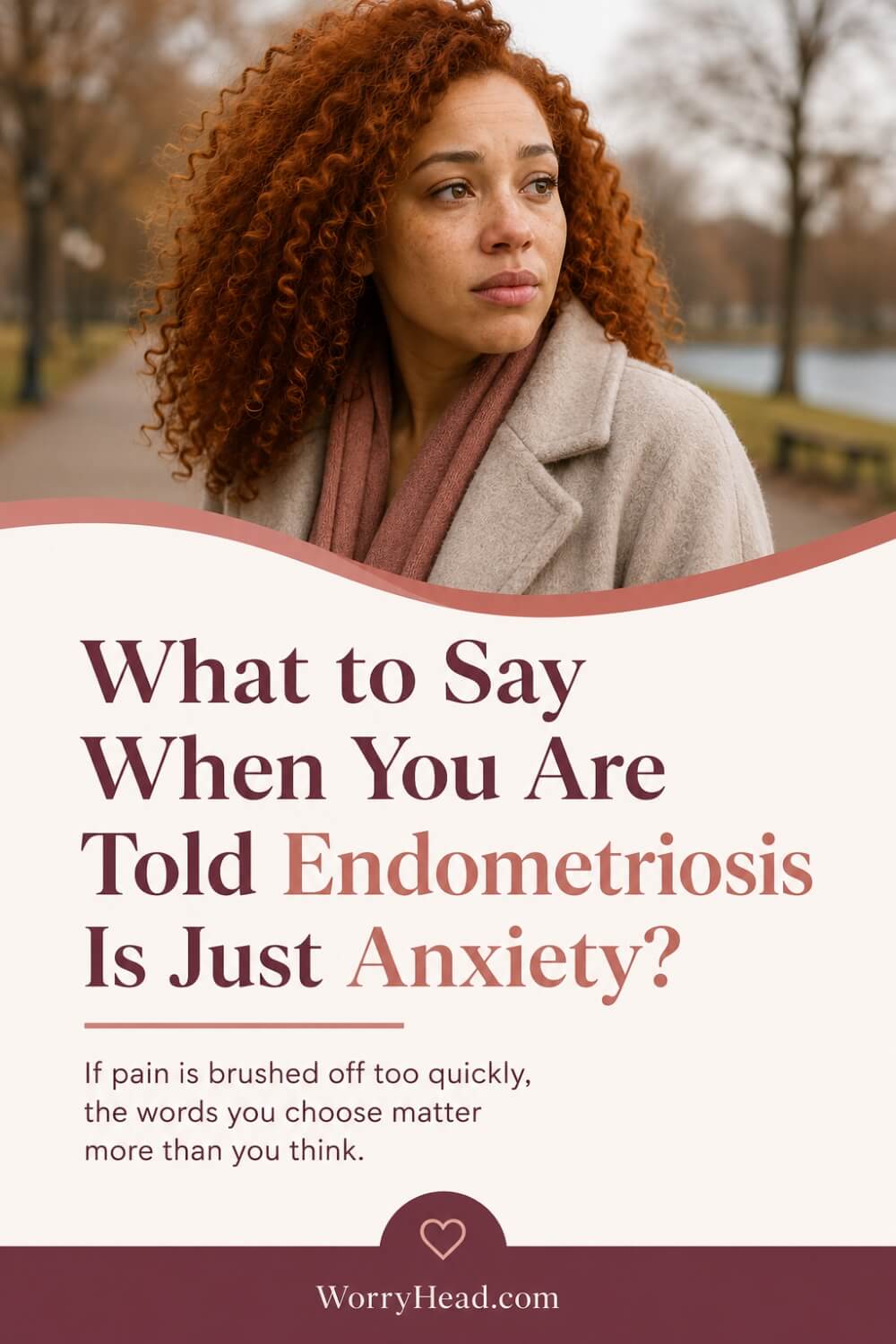 What to Say When You Are Told Endometriosis Is Just Anxiety 6