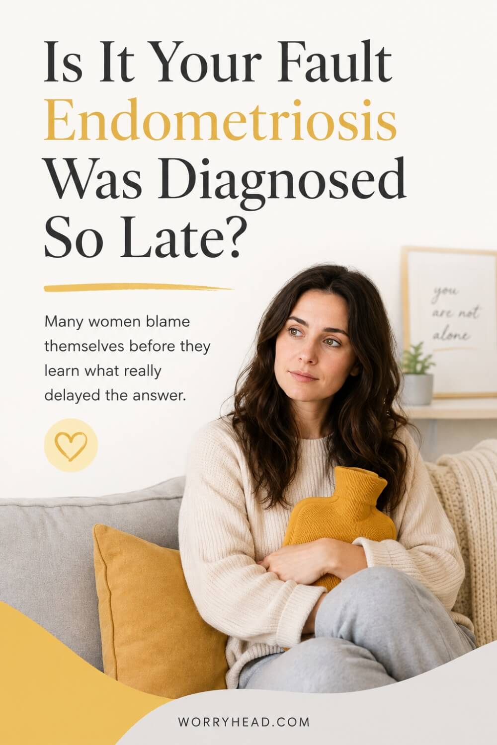 Is It Your Fault Endometriosis Was Diagnosed So Late 5