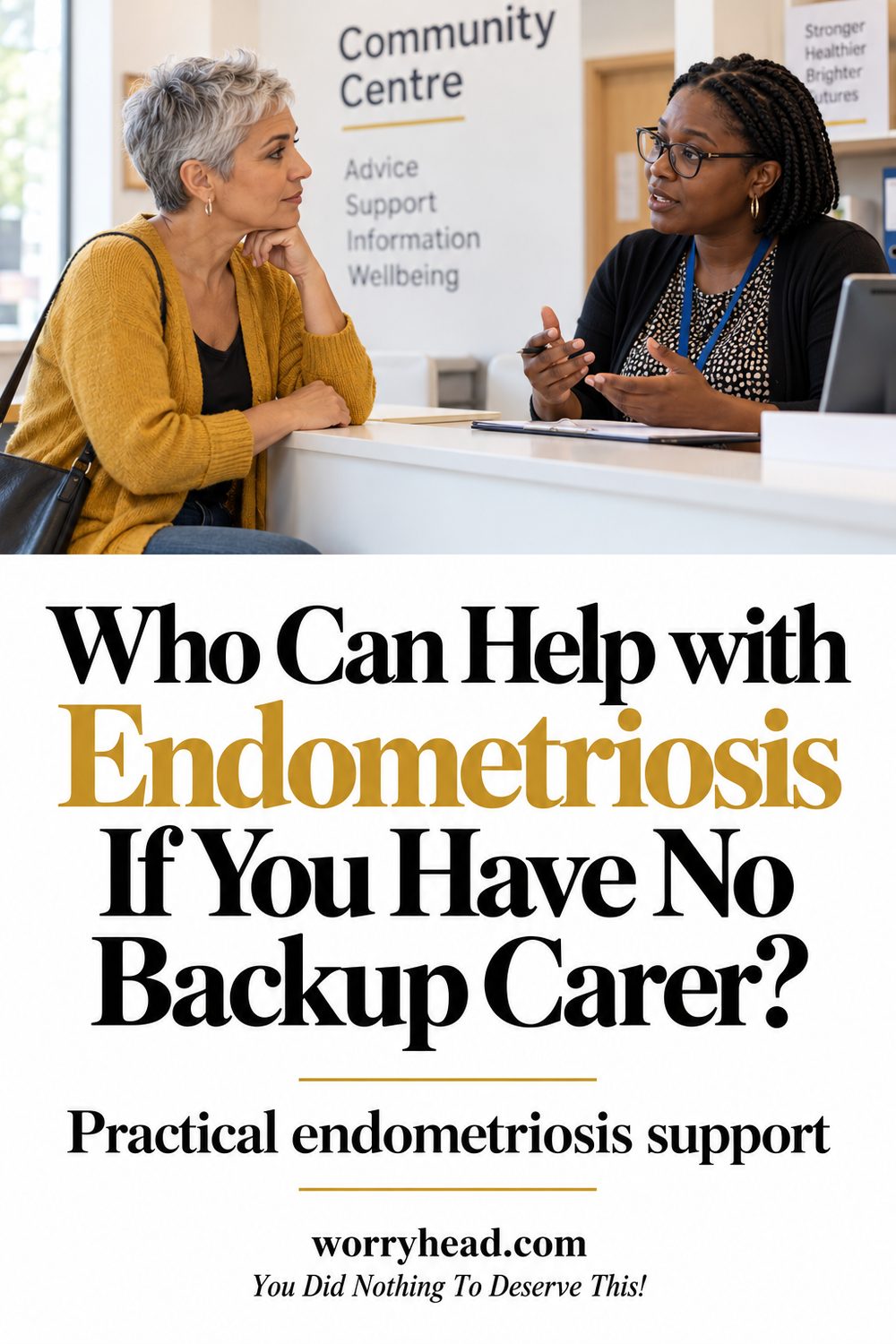 A silver-haired woman discusses practical support with an adviser at a community centre. Text: Who Can Help with Endometriosis If You Have No Backup Carer?