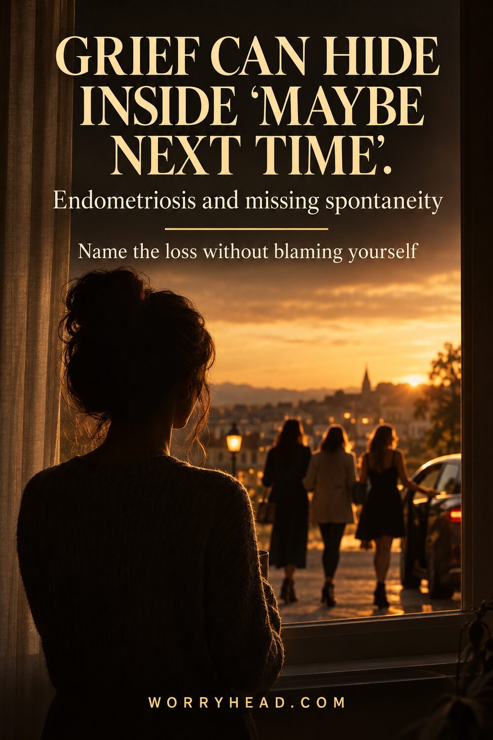 endometriosis and missing spontaneity — grief can hide inside maybe next time