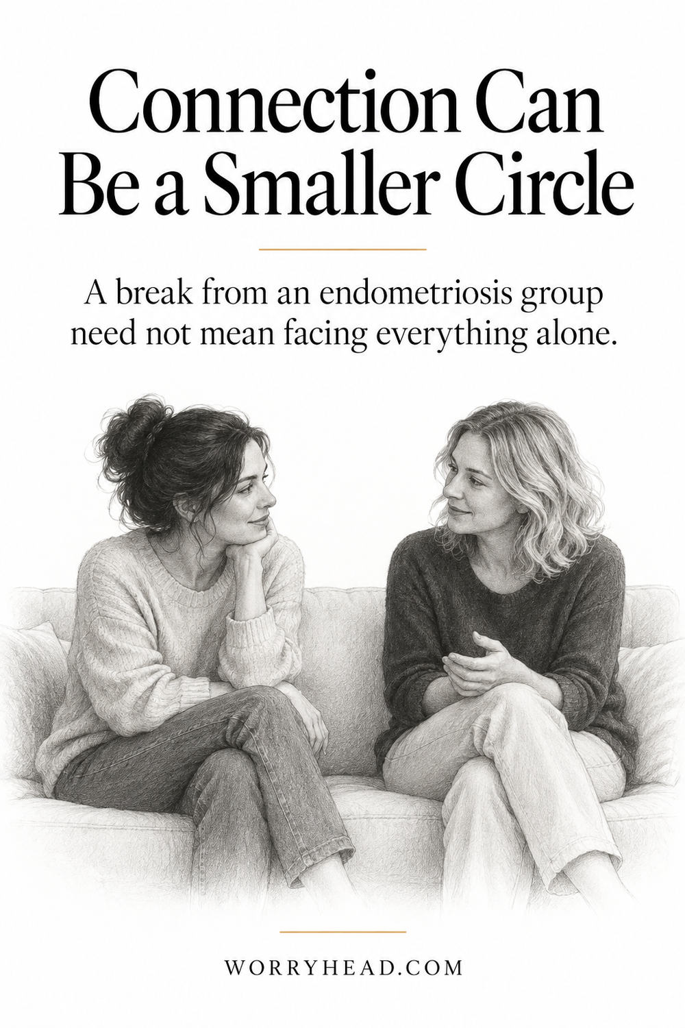 When an endometriosis support group feels overwhelming, two women talk on a sofa, illustrating a smaller circle of support.
