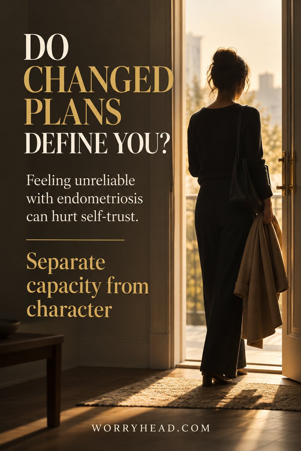 feeling unreliable with endometriosis — capacity can change without changing your worth